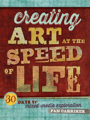 Creating Art at the Speed of Life - ebook